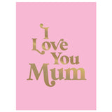 I Love You Mum
