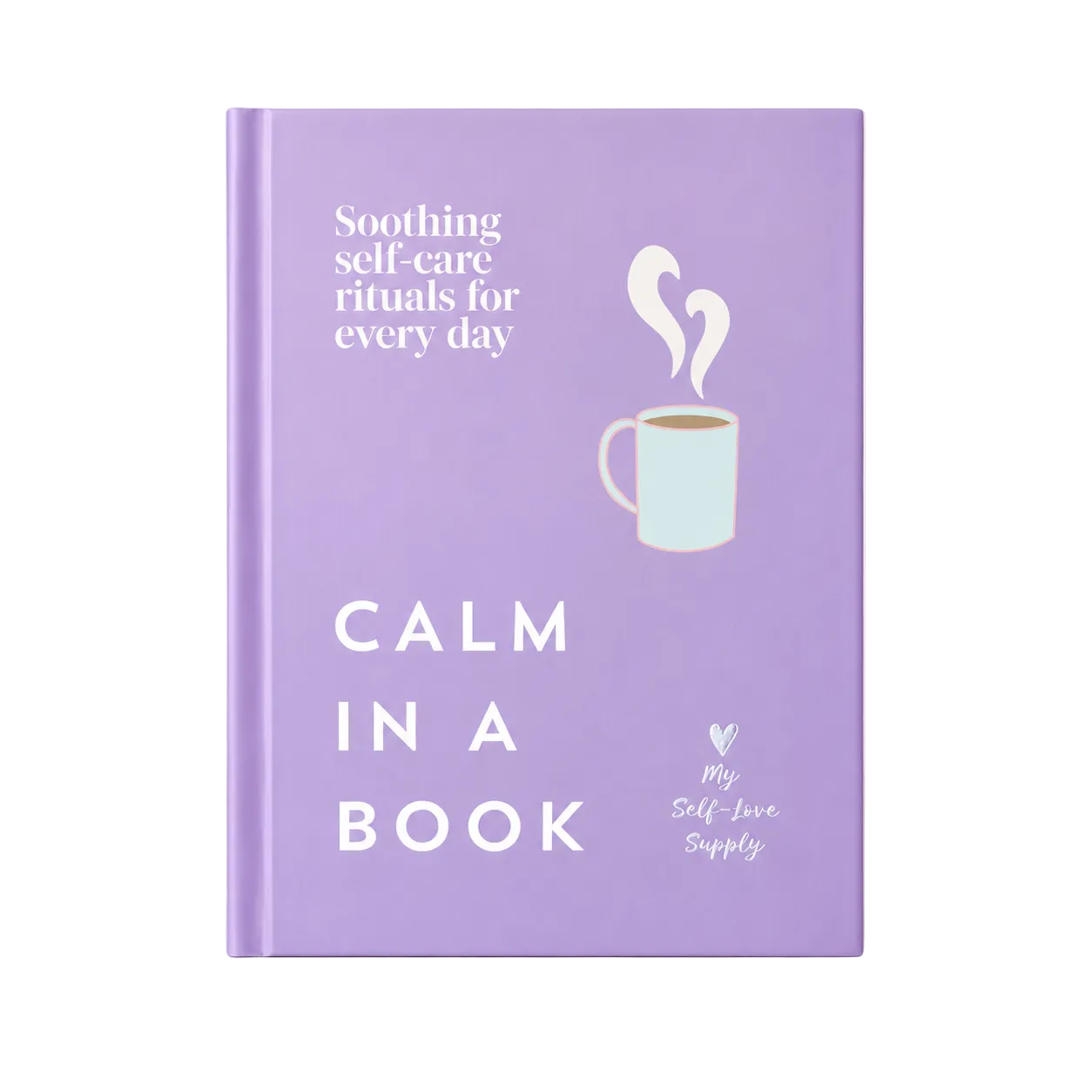 A lavender hardcover journal standing upright on a light marble surface against a warm off-white background. The cover features white text reading 'Soothing self-care rituals for every day', 'CALM IN A BOOK', a simple illustration of a mint green mug with white steam, and the brand name 'My Self-Love Supply' at the bottom right.