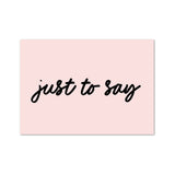 Just to Say Pink A6 Postcard