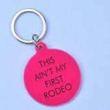 This Ain't My First Rodeo Keyring