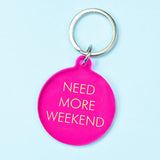 Need More Weekend Keyring